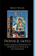 Profane & sacred : Latino/a American writers reveal the interplay of the secular and the religious /