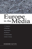 Europe in the media : a comparison of reporting, representation, and rhetoric in national media systems in Europe /