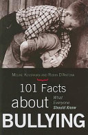 101 facts about bullying : what everyone should know /