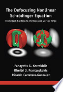 The defocusing nonlinear Schrödinger equation : from dark solitons to vortices and vortex rings /