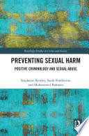 Preventing sexual harm : positive criminology and sexual abuse /