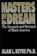 Masters of the dream : the strength and betrayal of Black America /