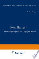 New Harvest : Transplanting Body Parts and Reaping the Benefits /