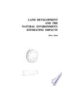Land development and the natural environment : estimating impacts /
