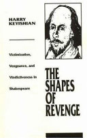 The shapes of revenge : victimization, vengeance, and vindictiveness in Shakespeare /
