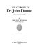 A bibliography of Dr. John Donne /
