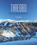 Thredbo : pioneers, legends, community /