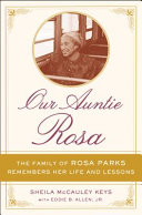 Our Auntie Rosa : the family of Rosa Parks remembers her life and lessons /
