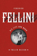 Federico Fellini : his life and work /