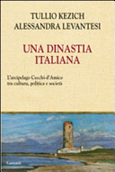 Una dinastia italiana : l'arcipelago Cecchi-d'Amico tra cultura, politica e società /