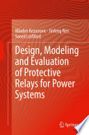 Design, modeling and evaluation of protective relays for power systems /