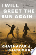 I will greet the sun again : a novel /