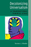 Decolonizing universalism : a transnational feminist ethic /