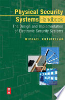 Physical security systems handbook : the design and implementation of electronic security systems /