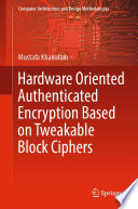Hardware Oriented Authenticated Encryption Based on Tweakable Block Ciphers /