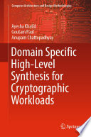 Domain Specific High-Level Synthesis for Cryptographic Workloads /