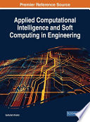 Applied computational intelligence and soft computing in engineering /
