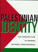 Palestinian identity : the construction of modern national consciousness /