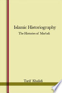 Islamic historiography : the histories of Masū̀dī.