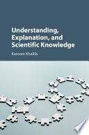 Understanding, explanation, and scientific knowledge /