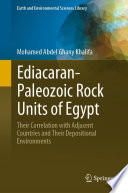 Ediacaran-Paleozoic Rock Units of Egypt : Their Correlation with Adjacent Countries and Their Depositional Environments /