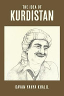 The idea of Kurdistan : the modern history of Kurdistan through the life of Mullah Mustafa Barzani /