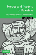 Heroes and martyrs of Palestine : the politics of national commemoration /