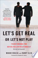 Let's get real or let's not play : transforming the buyer/seller relationship /