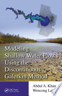 Modeling shallow water flows using the discontinuous Galerkin method /