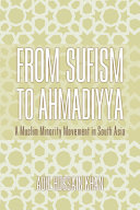 From Sufism to Ahmadiyya : a Muslim minority movement in south Asia /