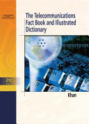 The telecommunications fact book and illustrated dictionary /