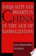 Inequality and poverty in China in the age of globalization /