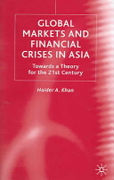 Global markets and financial crises in Asia : towards a theory for the 21st century /