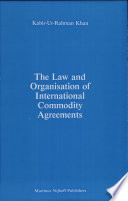 The law and organisation of international commodity agreements /