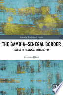 The Gambia-Senegal Border : Issues in Regional Integration /