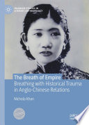 The Breath of Empire : Breathing with Historical Trauma in Anglo-Chinese Relations /