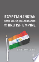 Egyptian-Indian Nationalist Collaboration and the British Empire /