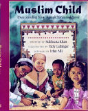Muslim child : understanding Islam through stories and poems /