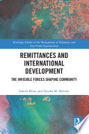 Remittances and international development : the invisible forces shaping community /