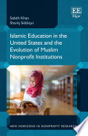 Islamic education in the United States and the evolution of Muslim nonprofit institutions /