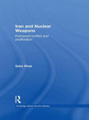 Iran and nuclear weapons : protracted conflict and proliferation /