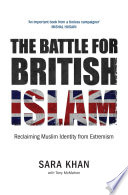 The battle for British Islam : reclaiming Muslim identity from extremism /