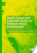 Social Capital and Collective Action in Pakistani Rural Development	 /