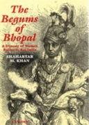 The begums of Bhopal : a dynasty of women rulers in Raj India /