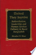 United they survive : redistribution, leadership, and human services delivery in rural Bangladesh /