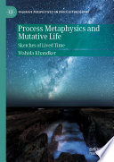 Process Metaphysics and Mutative Life : Sketches of Lived Time /