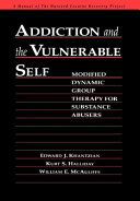 Addiction and the vulnerable self : modified dynamic group therapy for substance abusers /