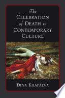 The celebration of death in contemporary culture /