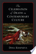 The celebration of death in contemporary culture /
