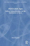 Putin's dark ages : political neomedievalism and re-Stalinization in Russia /